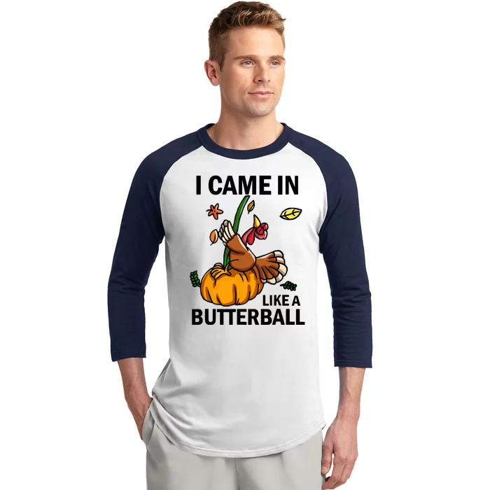 I Came In Like A Butterball Baseball Sleeve Shirt