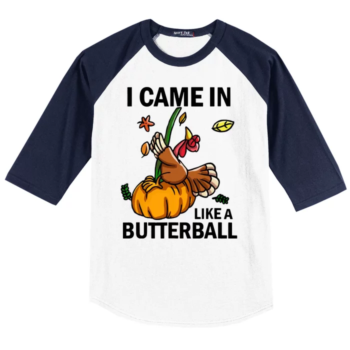 I Came In Like A Butterball Baseball Sleeve Shirt