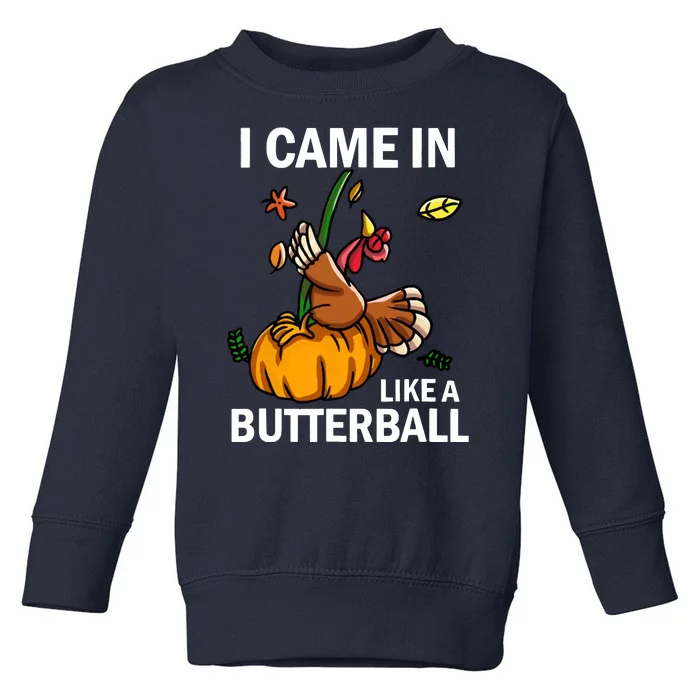 I Came In Like A Butterball Toddler Sweatshirt