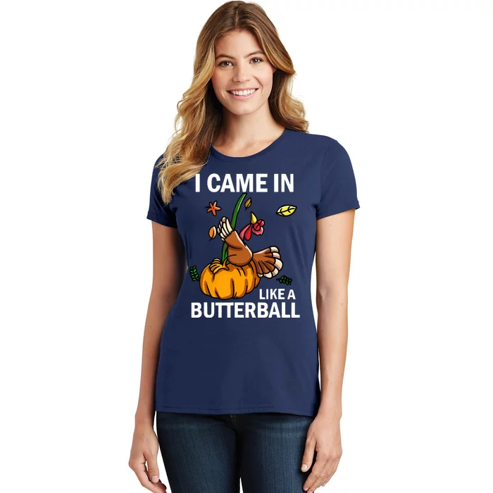 I Came In Like A Butterball Women's T-Shirt