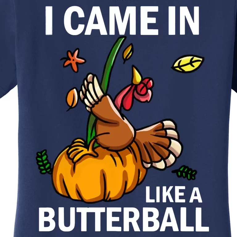 I Came In Like A Butterball Women's T-Shirt