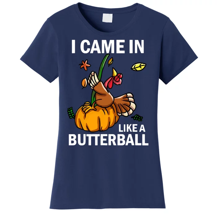 I Came In Like A Butterball Women's T-Shirt