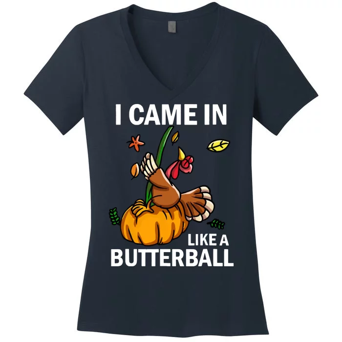 I Came In Like A Butterball Women's V-Neck T-Shirt