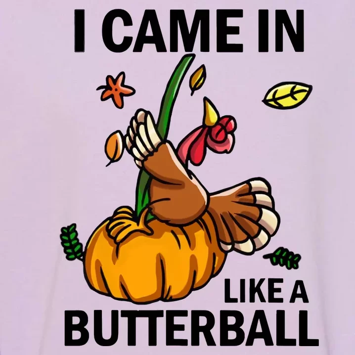 I Came In Like A Butterball Garment-Dyed Sweatshirt