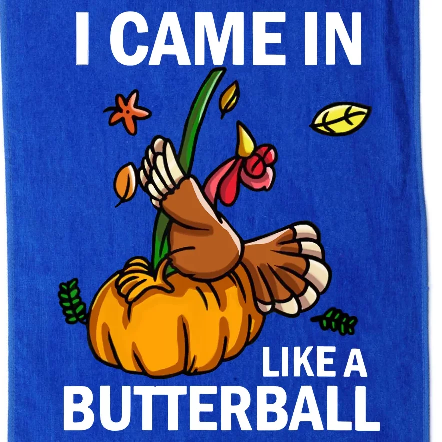 I Came In Like A Butterball Platinum Collection Golf Towel