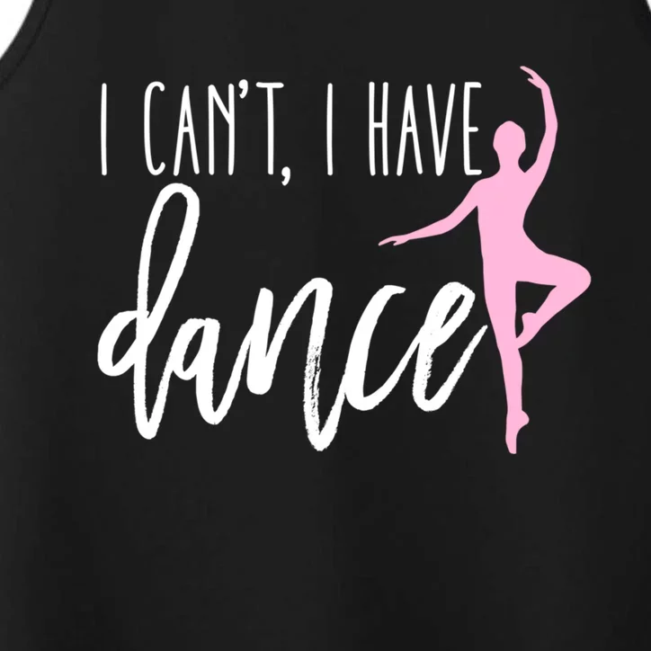 I Can't I Have Dance Gift Funny Ballet Dancer Dancing Gift Performance Tank