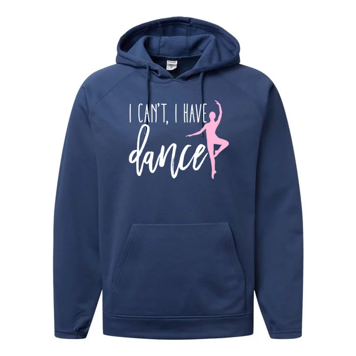 I Can't I Have Dance Gift Funny Ballet Dancer Dancing Gift Performance Fleece Hoodie