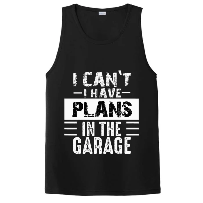 I Cant I Have Plans In The Garage Funny Retro Car Mechanic Performance Tank