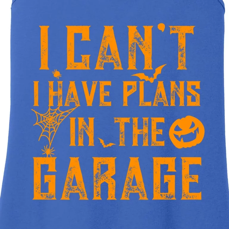 I Can't I Have Plans In The Garage Halloween Costume Cool Gift Ladies Essential Tank