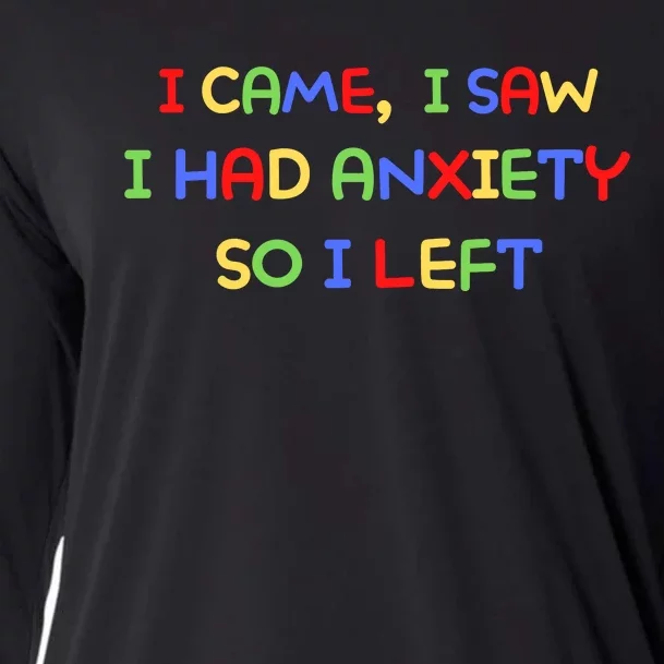 I Came, I Saw I Had Anxiety So I Left Cooling Performance Long Sleeve Crew