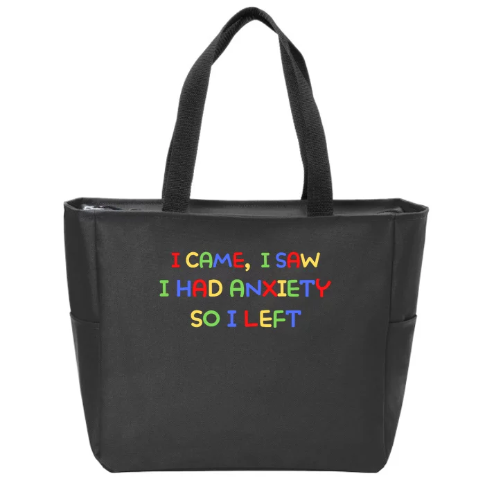 I Came, I Saw I Had Anxiety So I Left Zip Tote Bag