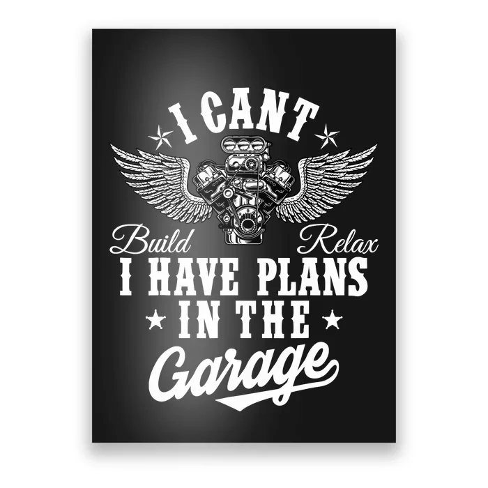 I Cant I Have Plans In The Garage Fathers Day Car Mechanics Poster