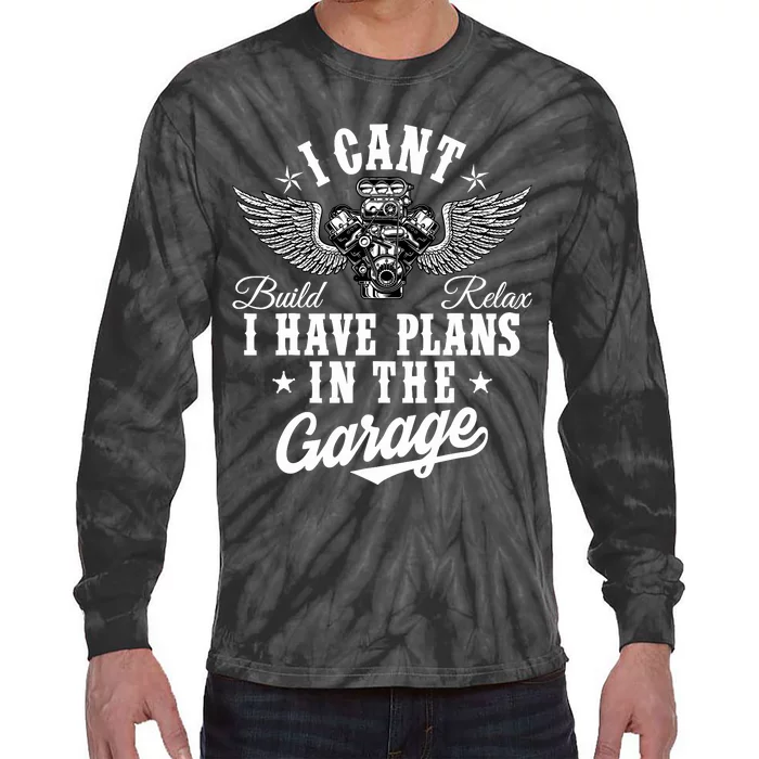 I Cant I Have Plans In The Garage Fathers Day Car Mechanics Tie-Dye Long Sleeve Shirt