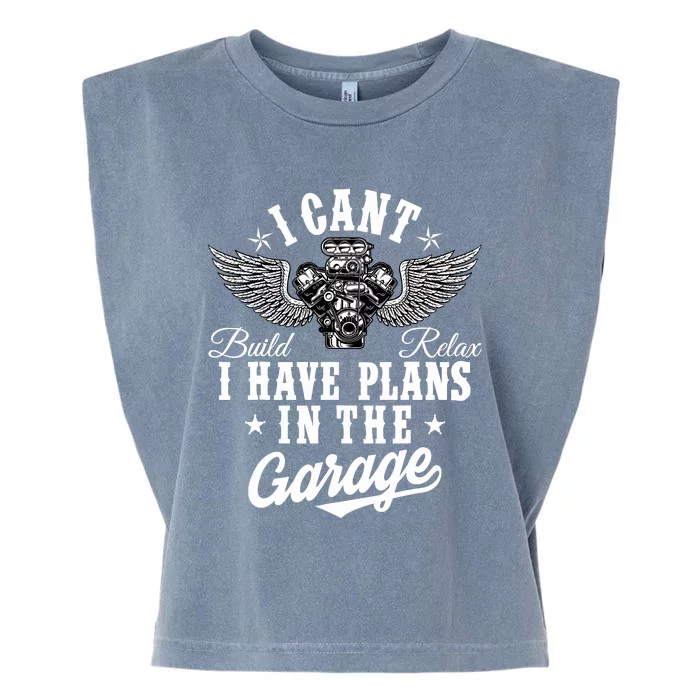 I Cant I Have Plans In The Garage Fathers Day Car Mechanics Garment-Dyed Women's Muscle Tee