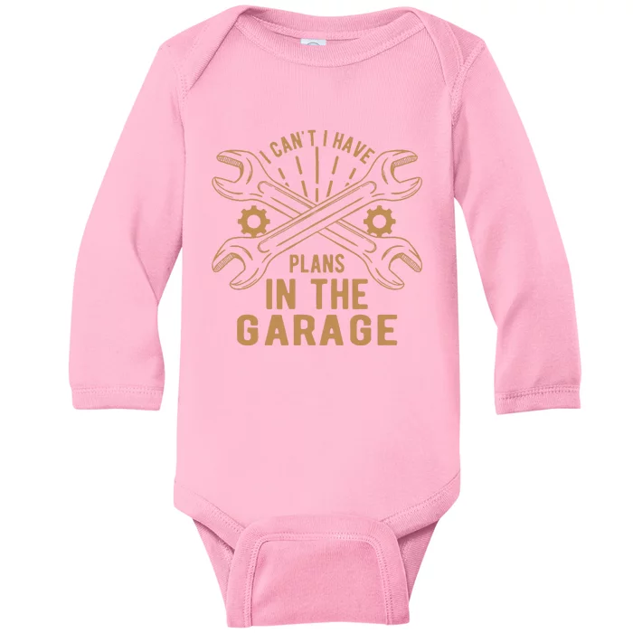 I Can't. I Have Plans In My Garage Baby Long Sleeve Bodysuit