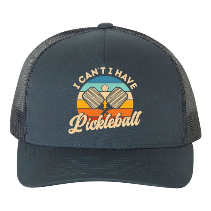 I Can't I Have Pickleball Funny Distressed Retro Vintage Yupoong Adult 5-Panel Trucker Hat