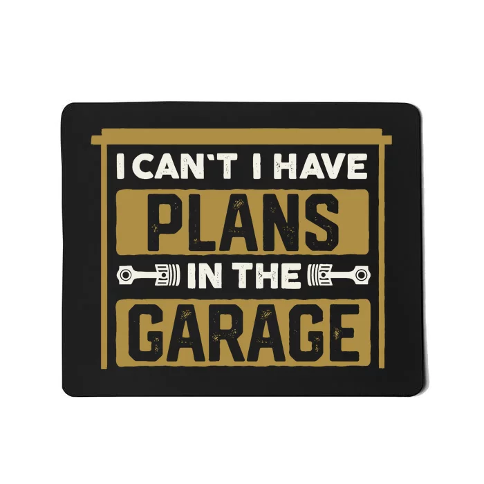 I Cant I Have Plans In The Garage Cars Christmas Mechanics Mousepad