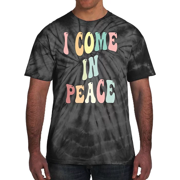 I Come In Peace Im Peace Groovy Retro Tie-Dye T-Shirt