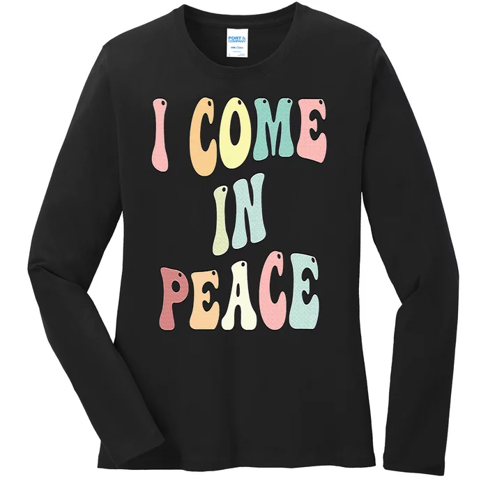 I Come In Peace Im Peace Groovy Retro Ladies Long Sleeve Shirt