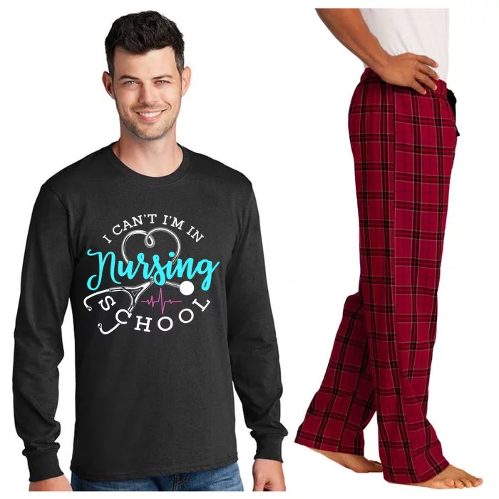 I Cant Im In Nursing School Funny Nurse Graduation Meaningful Gift Long Sleeve Pajama Set