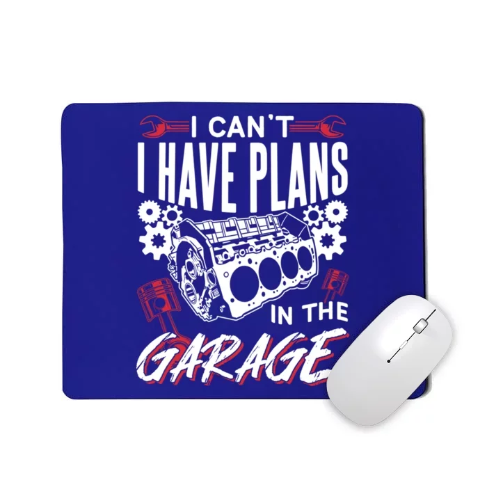 I Can't I Have Plans In The Garage Tools Car Hobby Mechanic Gift Mousepad