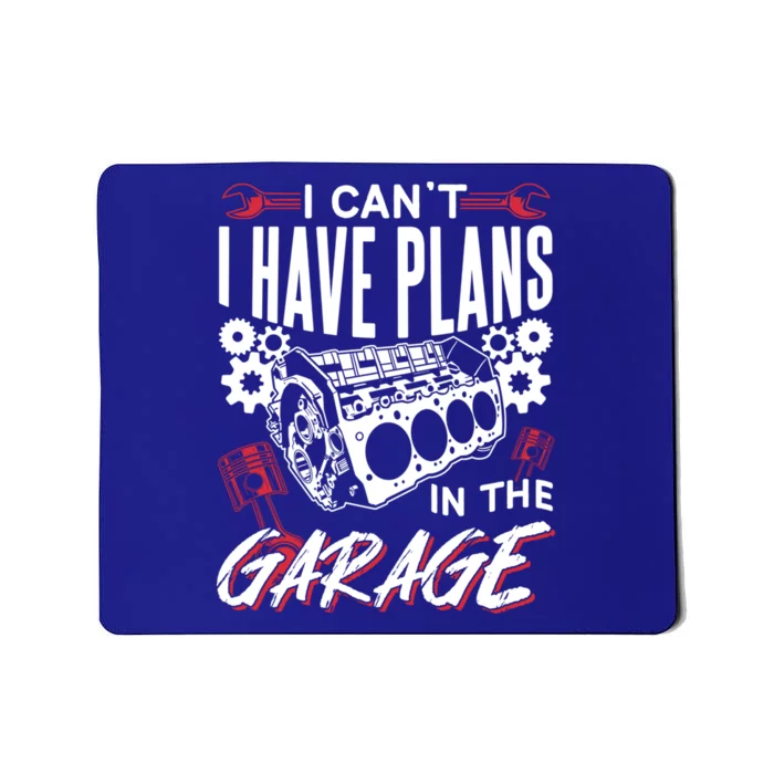 I Can't I Have Plans In The Garage Tools Car Hobby Mechanic Gift Mousepad