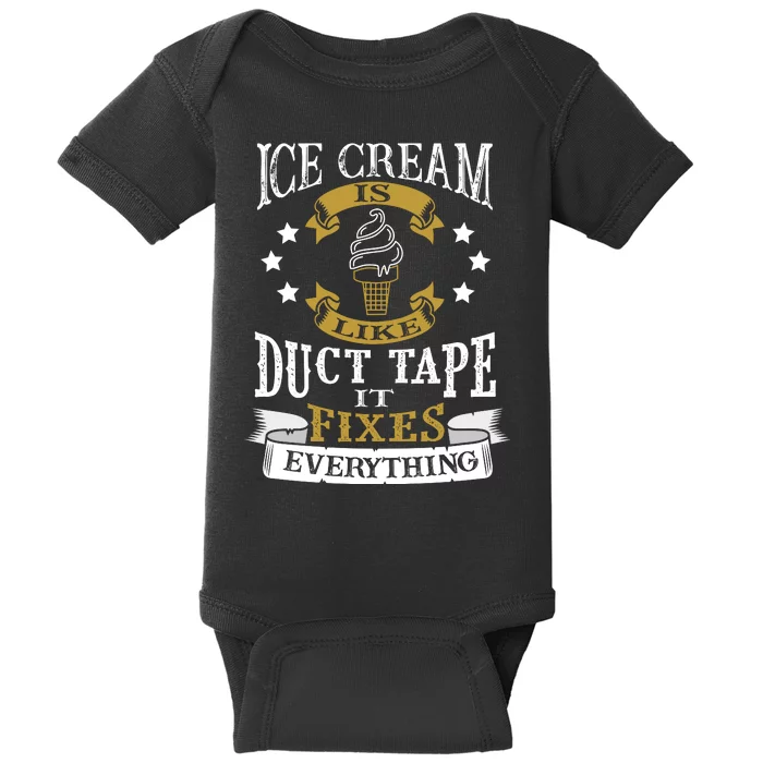 Ice Cream Is Like Duct Tape It Fixes Everything Baby Bodysuit