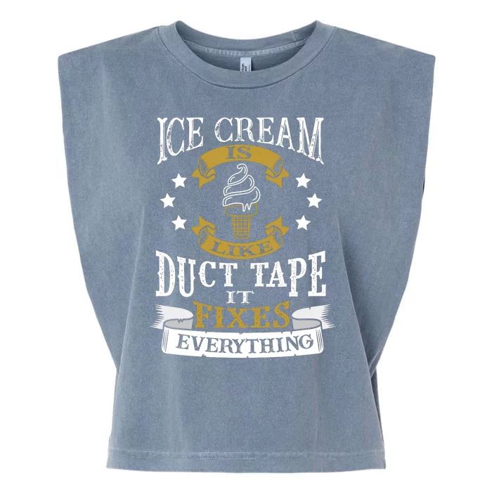 Ice Cream Is Like Duct Tape It Fixes Everything Garment-Dyed Women's Muscle Tee