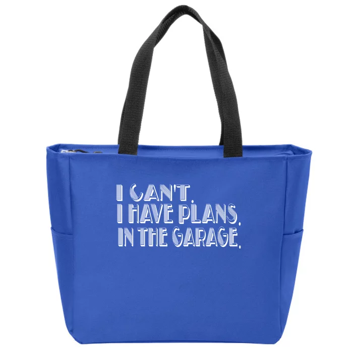 I Cant I Have Plans In The Garage Mechanic Car Cool Gift Zip Tote Bag