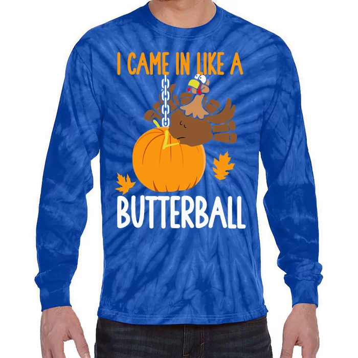 I Came In Like A Butterball Funny Thanksgiving Tie-Dye Long Sleeve Shirt