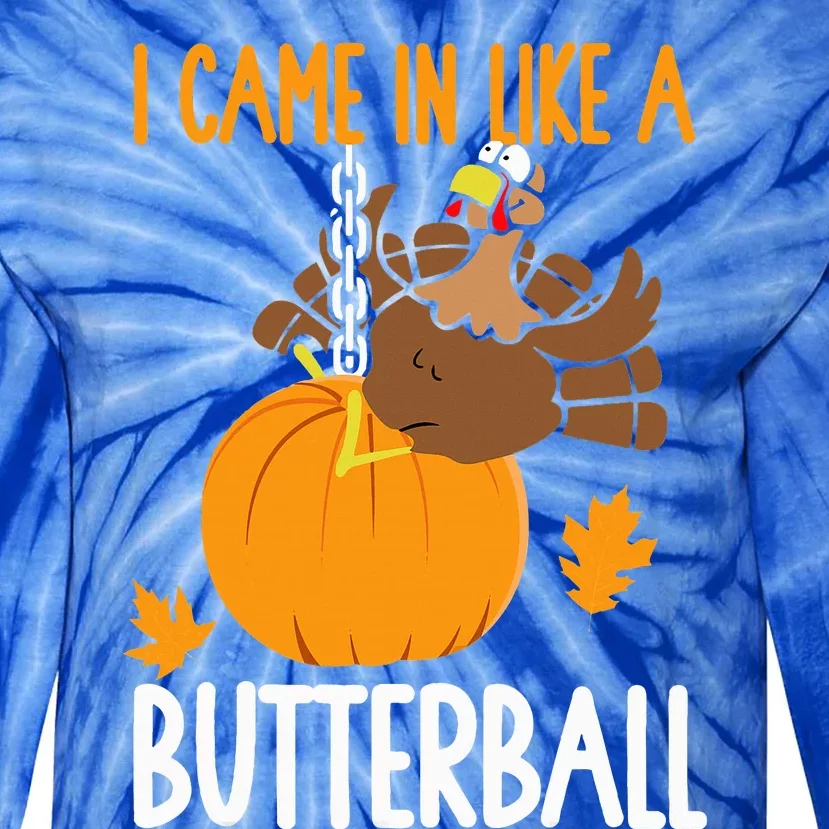 I Came In Like A Butterball Funny Thanksgiving Tie-Dye Long Sleeve Shirt