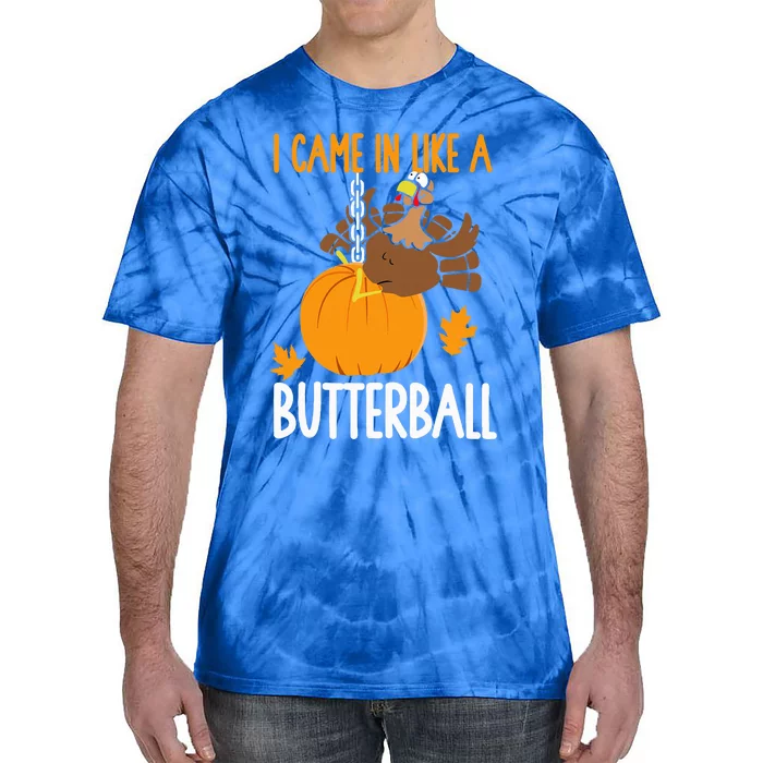 I Came In Like A Butterball Funny Thanksgiving Tie-Dye T-Shirt