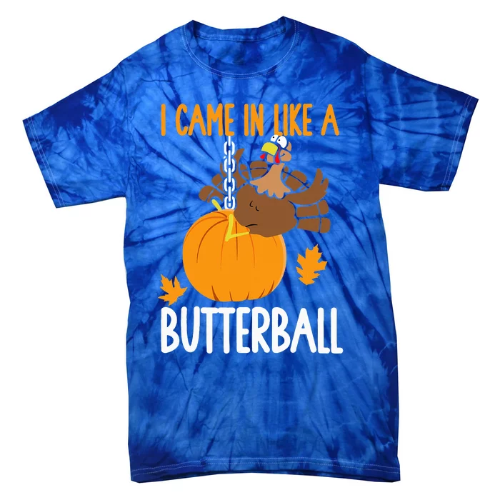 I Came In Like A Butterball Funny Thanksgiving Tie-Dye T-Shirt