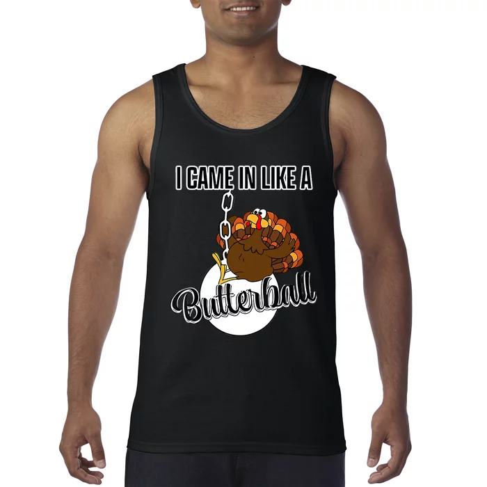 I Came In Like A Butterball Happy Thanksgiving Turkey Day Tank Top