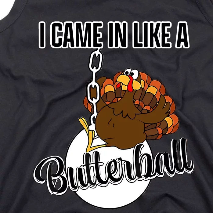 I Came In Like A Butterball Happy Thanksgiving Turkey Day Tank Top