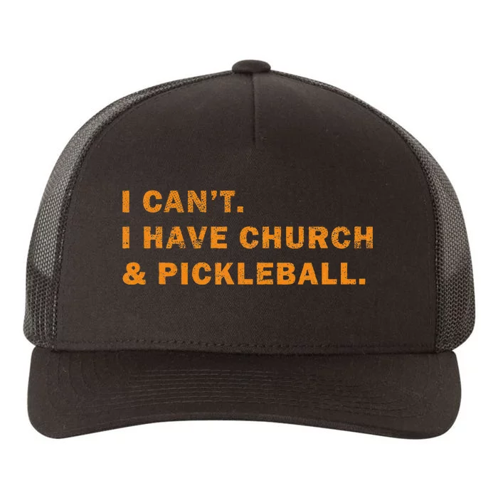 I CanT I Have Church And Pickleball Saying Yupoong Adult 5-Panel Trucker Hat