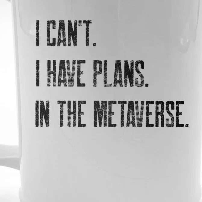 I Can't I Have Plans In The Metaverse Funny Gamer Vr Player Cute Gift Front & Back Beer Stein