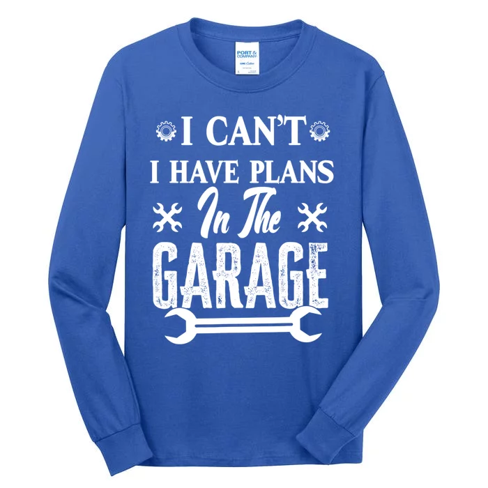 I Can't I Have Plans In The Garage Hobby Mechanic Car Tools Gift Tall Long Sleeve T-Shirt