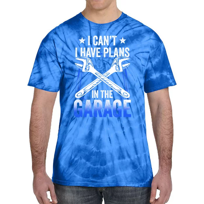 I Can't I Have Plans In The Garage Tools Car Mechanic Hobby Gift Tie-Dye T-Shirt