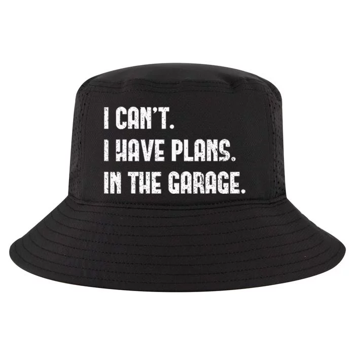 I Cant I Have Plans In The Garage Fathers Day Car Mechanics Cool Comfort Performance Bucket Hat