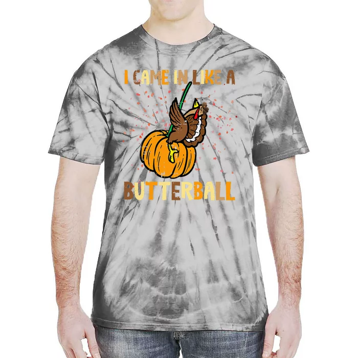 I Came In Like A Butterball Thanksgiving Turkey Women Tie-Dye T-Shirt