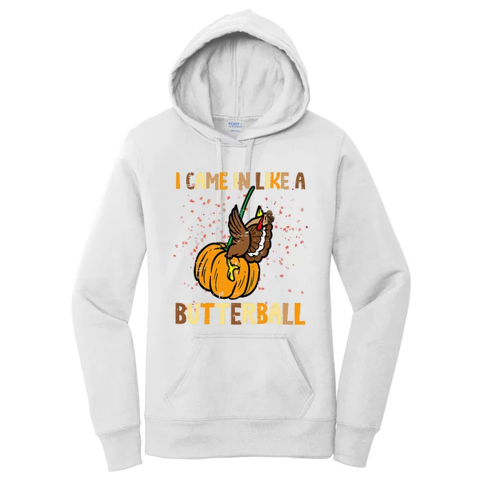 I Came In Like A Butterball Thanksgiving Turkey Women Women's Pullover Hoodie