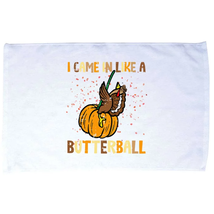 I Came In Like A Butterball Thanksgiving Turkey Women Microfiber Hand Towel