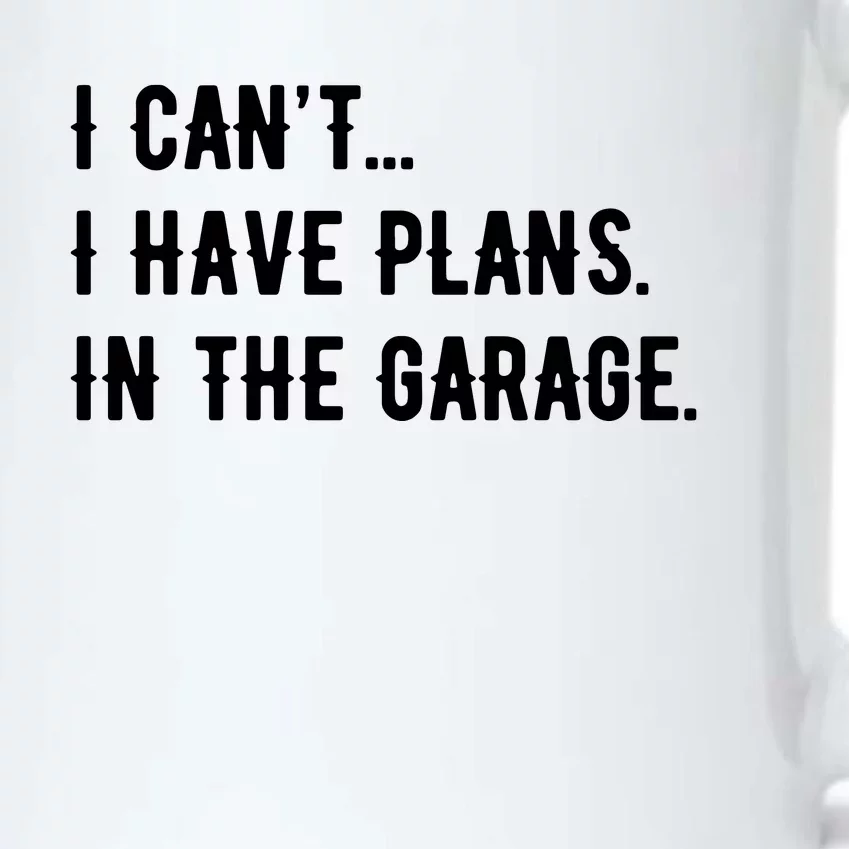 I Cant I Have Plans In The Garage Black Color Changing Mug