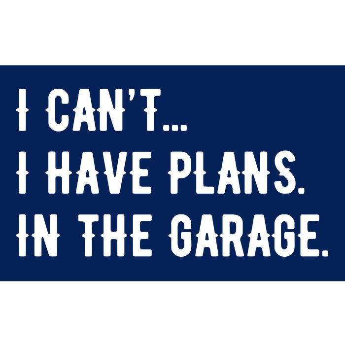 I Cant I Have Plans In The Garage Bumper Sticker