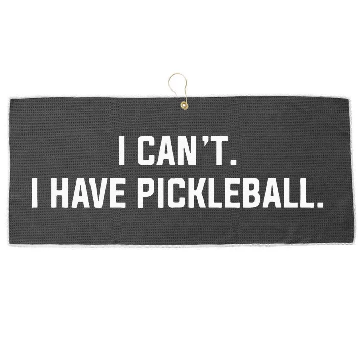 I Cant I Have Pickleball Funny Slogan Large Microfiber Waffle Golf Towel