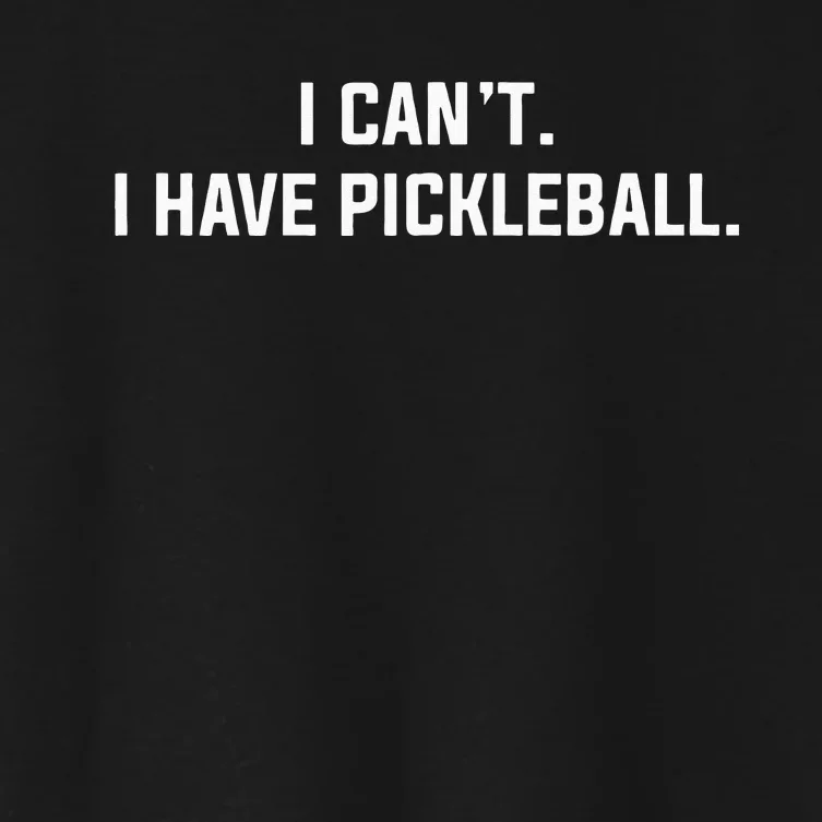 I Cant I Have Pickleball Funny Slogan Women's Crop Top Tee