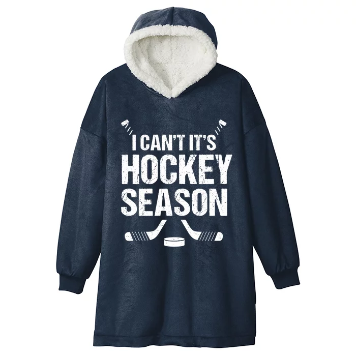 I Cant Its Hockey Season Funny Gift Hooded Wearable Blanket