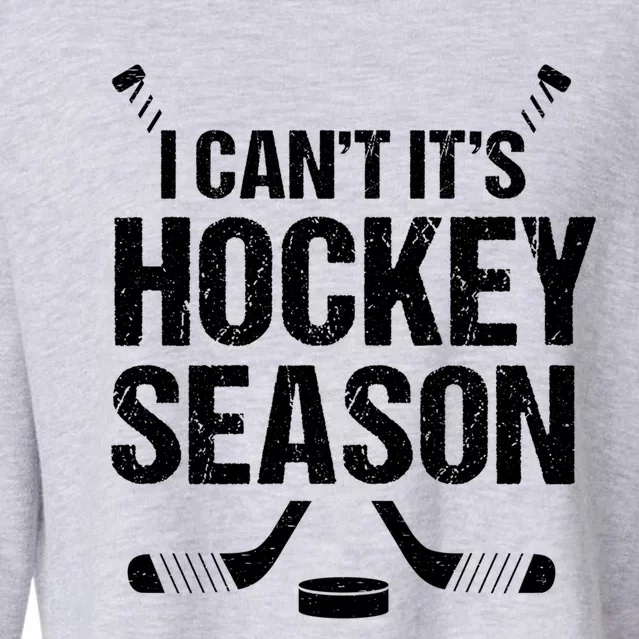 I Cant Its Hockey Season Funny Gift Cropped Pullover Crew