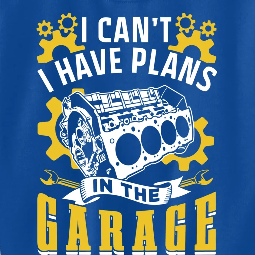 I Can't I Have Plans In The Garage Hobby Mechanic Tools Car Gift Kids Sweatshirt